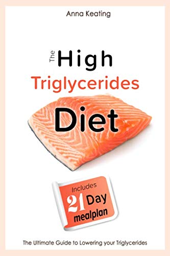 The High Triglycerides Diet: The Ultimate Guide to Lowering your Triglycerides,Used