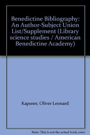 Benedictine Bibliography: An AuthorSubject Union List/Supplement,Used