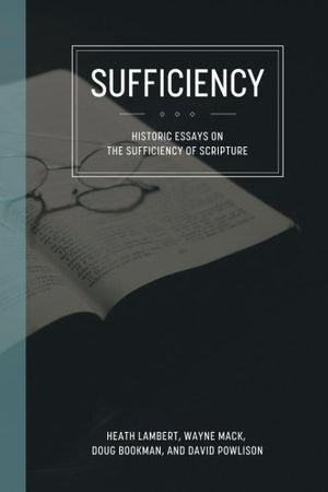 Sufficiency: Historical Essays on the Sufficiency of Scripture,Used