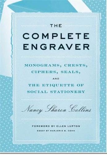 The Complete Engraver: Monograms, Crests, Ciphers, Seals, and the Etiquette of Social Stationery,Used
