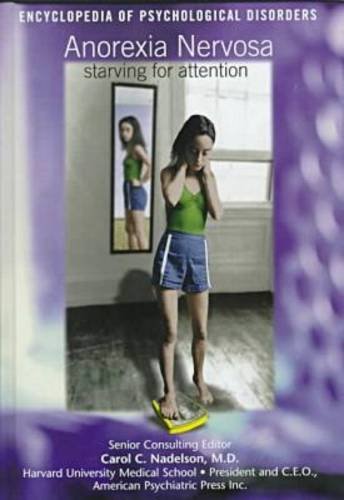 Anorexia Nervosa: Starving for Attention (Encyclopedia of Psychological Disorders),Used