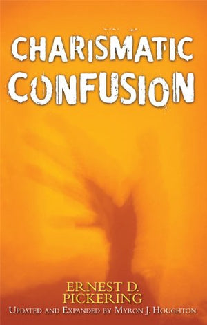 Charismatic Confusion (Updated And Expanded)