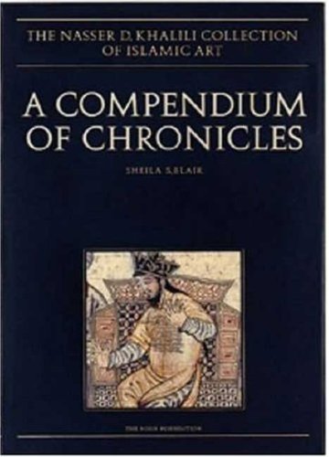 A Compendium Of Chronicles: Rashid Aldin'S Illustrated History Of The World (The Nasser D. Khalili Collection Of Islamic Art)-used