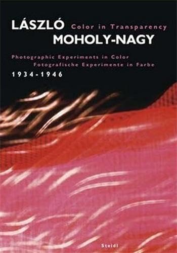Lszl MoholyNagy: Color in Transparency: Photographic Experiments in Color, 19341946,New