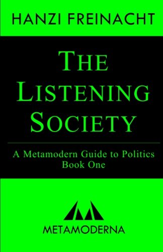 The Listening Society: A Metamodern Guide to Politics, Book One (Metamodern Guides),Used