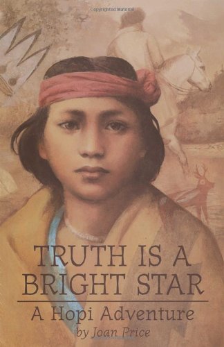 Truth Is a Bright Star: A Hopi Adventure,Used