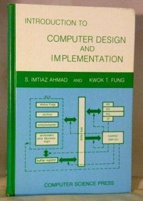Introduction to Computer Design and Implementation (DIGITAL SYSTEM DESIGN SERIES),Used
