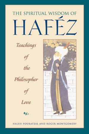 The Spiritual Wisdom Of Hafez: Teachings Of The Philosopher Of Love,Used