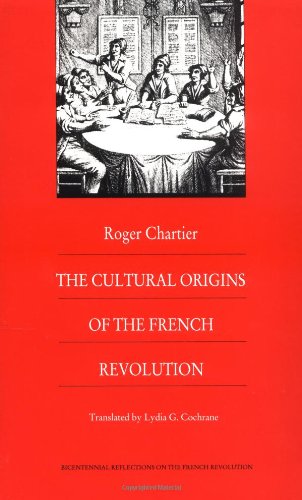 The Cultural Origins Of The French Revolution (Bicentennial Reflections On The French Revolution)