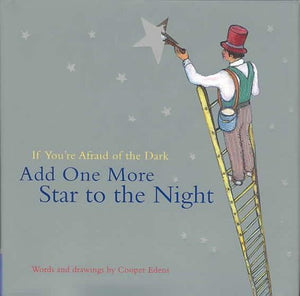 If You'Re Afraid Of The Dark Add One More Star To The Night,New