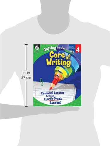 Getting To The Core Of Writing: Essential Lessons For Every Fourth Grade Student