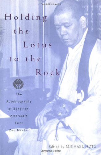 Holding The Lotus To The Rock: The Autobiography Of Sokeian, Americas First Zen Master-new