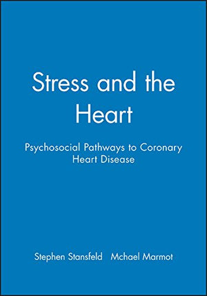 Stress and the Heart: Psychosocial Pathways to Coronary Heart Disease,Used