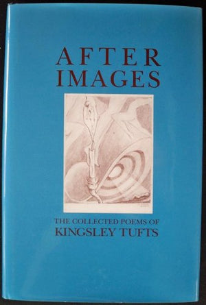 After Images: The Collected Poems of Kingsley Tufts,Used