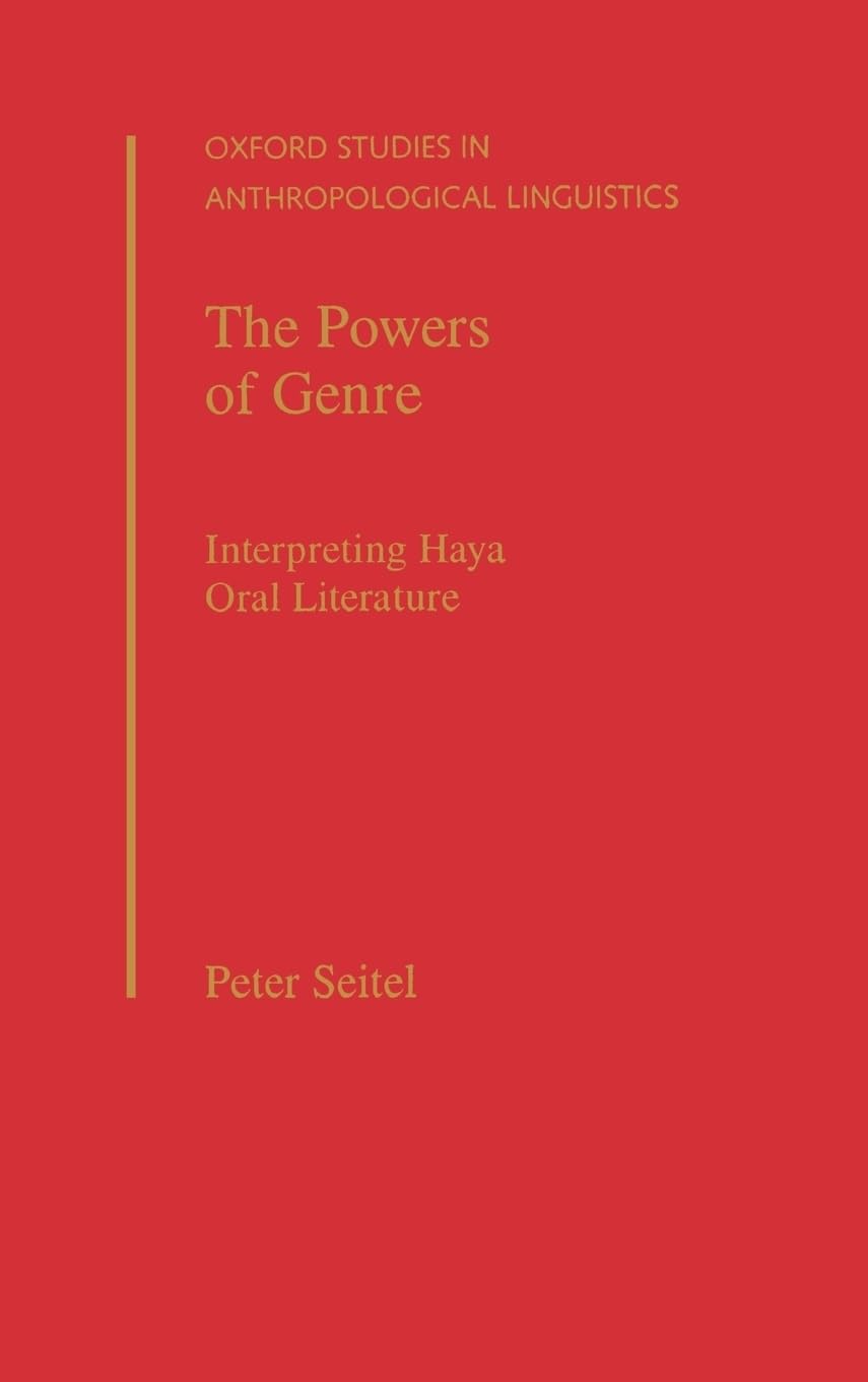 The Powers Of Genre: Interpreting Haya Oral Literature (Oxford Studies In Anthropological Linguistics)