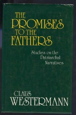 The Promises To The Fathers: Studies On The Patriarchal Narratives,New