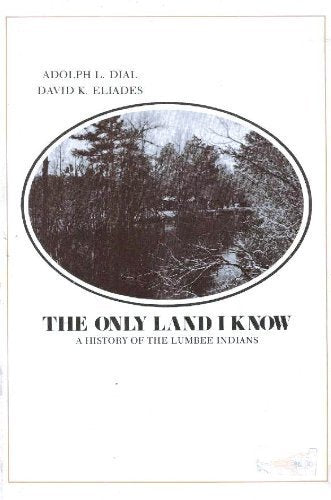 The Only Land I Know: A History Of The Lumbee Indians,Used
