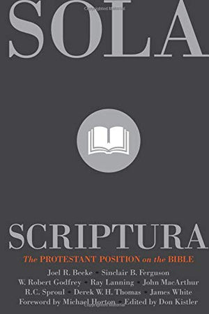 Sola Scriptura: The Protestant Position on the Bible,Used