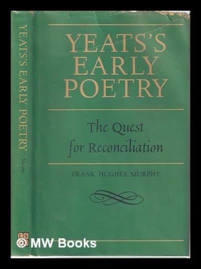Yeats's Early Poetry: The Quest for Reconciliation,Used