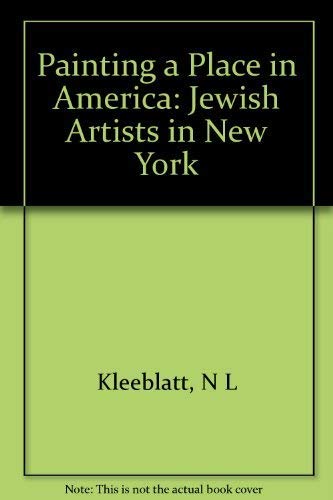 Painting a Place in America: Jewish Artists in New York, 19001945,Used