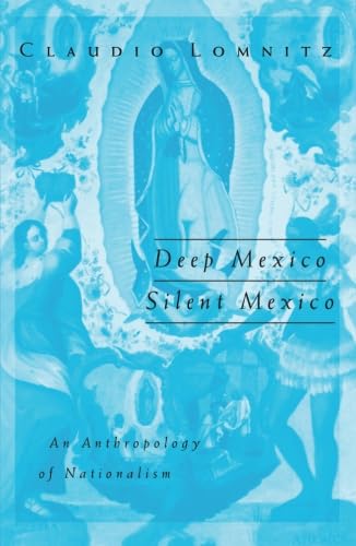 Deep Mexico, Silent Mexico: An Anthropology Of Nationalism (Volume 9) (Public Worlds),New