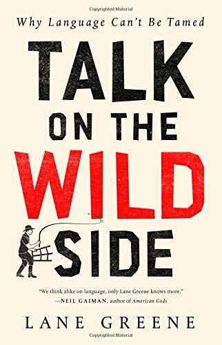 Talk on the Wild Side: Why Language Can't Be Tamed,Used