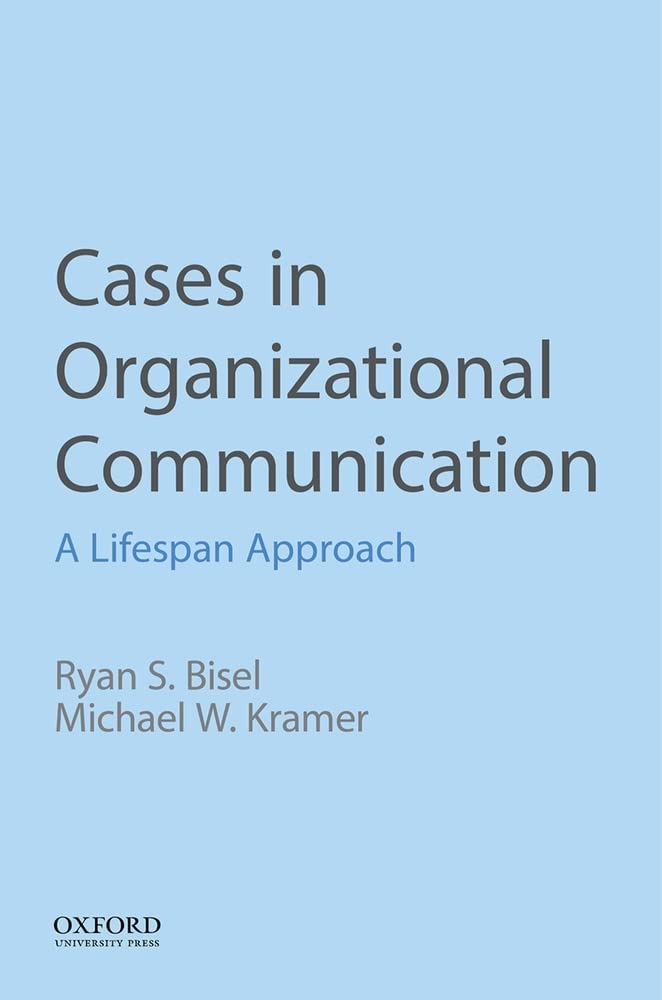 Cases In Organizational Communication: A Lifespan Approach,New