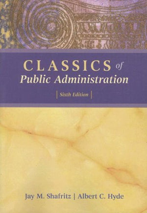 Classics of Public Administration, 6th Edition,New