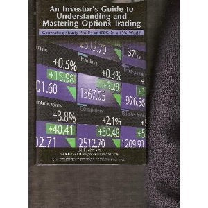 An Investor's Guide to Understanding and Mastering Options Trading : Generating Steady Profits of 100% in a 10% World,New