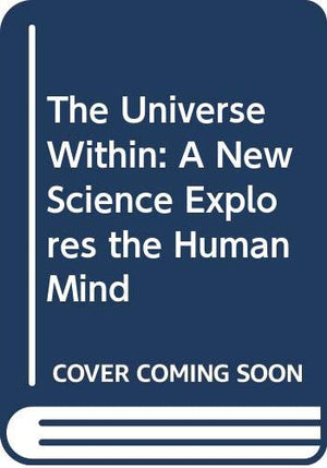 The Universe Within: A New Science Explores the Human Mind,Used