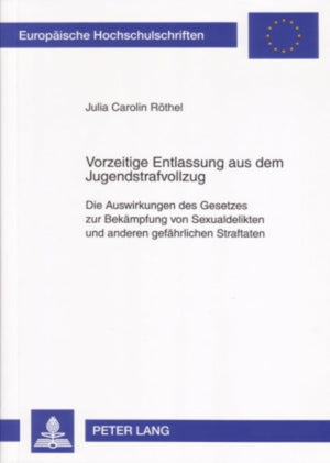 Vorzeitige Entlassung aus dem Jugendstrafvollzug: Die Auswirkungen des Gesetzes zur Bekmpfung von Sexualdelikten und anderen gef,Used