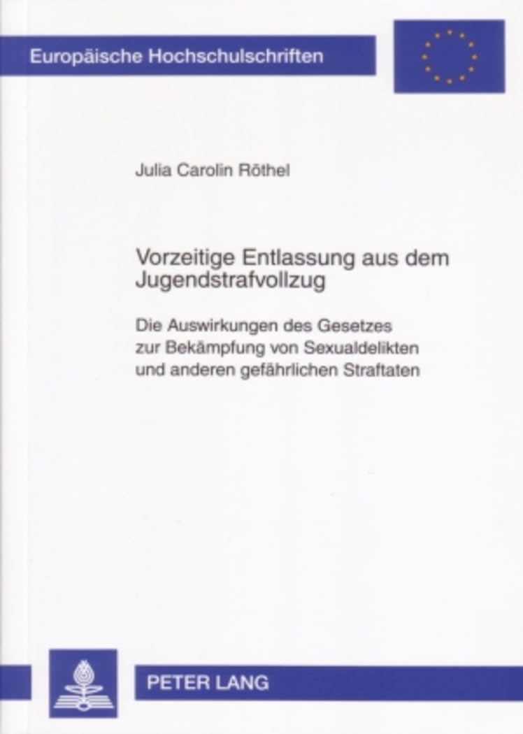 Vorzeitige Entlassung aus dem Jugendstrafvollzug: Die Auswirkungen des Gesetzes zur Bekmpfung von Sexualdelikten und anderen gef,Used