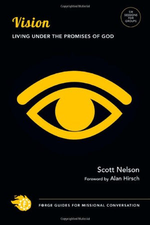 Vision: Living Under the Promises of God (Forge Guides for Missional Conversation),New