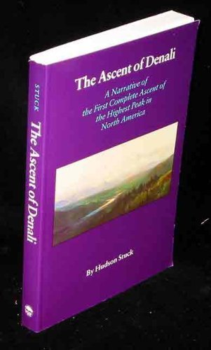The Ascent of Denali (Mount McKinley : A Narrative of the First Complete Ascent of the Highest Peak in North America),Used