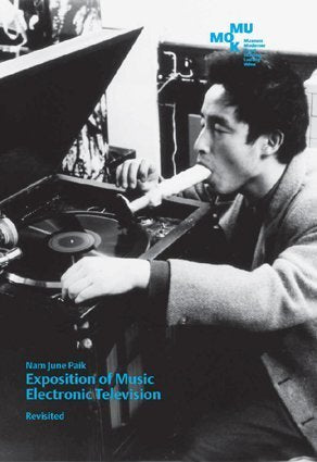Nam June Paik: Exposition of Music, Electronic Television, Revisited,New