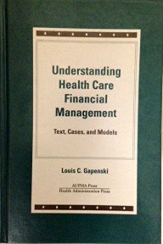 Understanding Health Care Financial Management: Text, Cases, and Models,Used