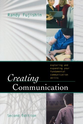 Creating Communication: Exploring and Expanding Your Fundamental Communication Skills,New