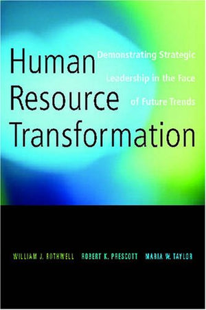 Human Resource Transformation: Demonstrating Strategic Leadership in the Face of Future Trends,Used