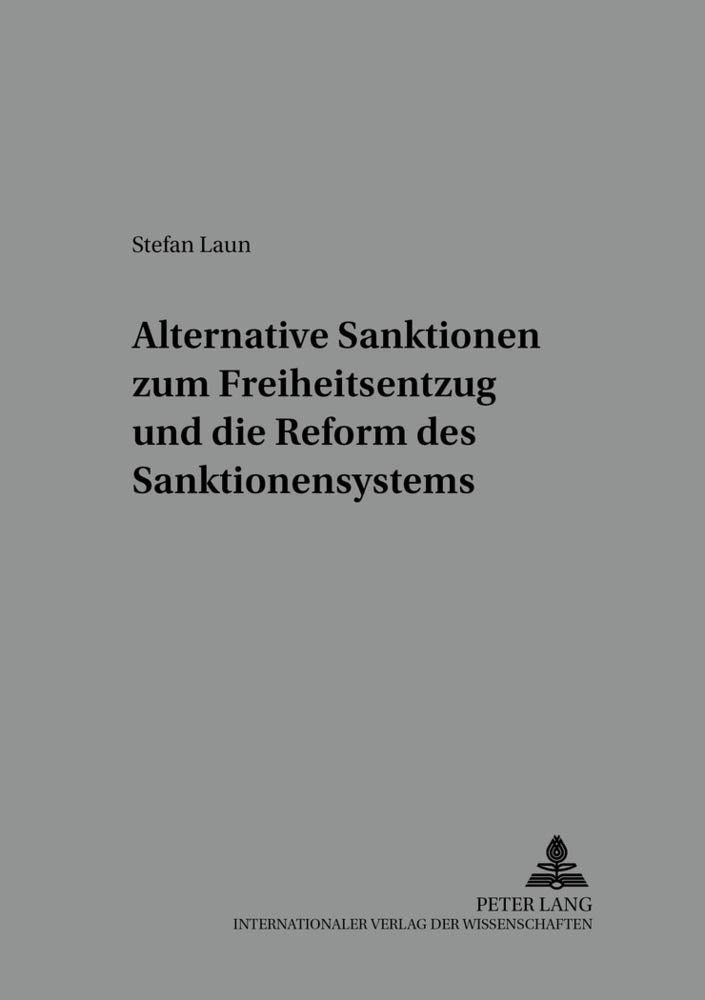 Alternative Sanktionen zum Freiheitsentzug und die Reform des Sanktionensystems (Wrzburger Schriften zur Kriminalwissenschaft) (,Used