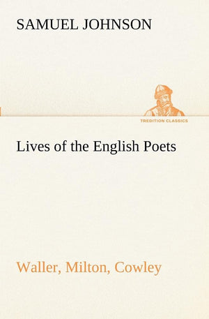 Lives of the English Poets: Waller, Milton, Cowley,Used