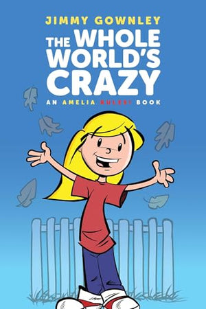 The Whole WorldS Crazy (Amelia Rules!)