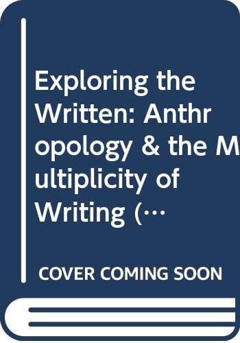 Exploring the Written: Anthropology & the Multiplicity of Writing,Used