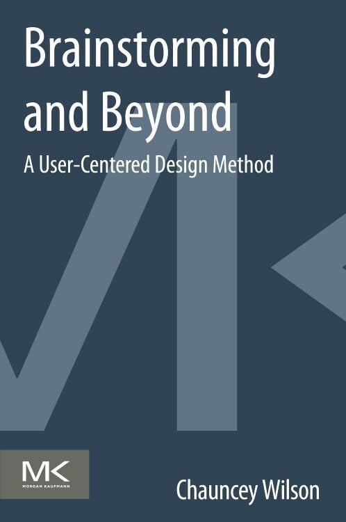 Brainstorming and Beyond: A UserCentered Design Method,Used