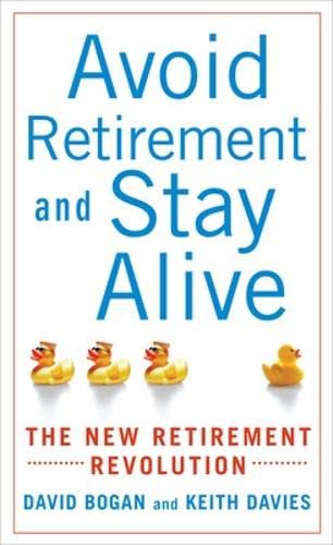 Avoid Retirement and Stay Alive: The New Retirement Revolution,Used