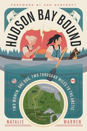 Hudson Bay Bound: Two Women, One Dog, Two Thousand Miles to the Arctic,Used