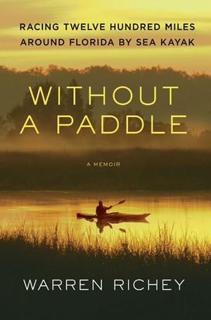 Without a Paddle: Racing Twelve Hundred Miles Around Florida by Sea Kayak,Used