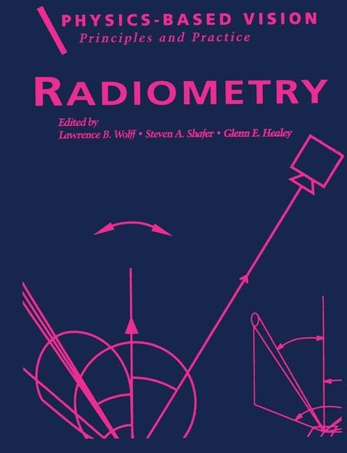 PhysicsBased Vision: Principles and Practice: Radiometry, Volume 1 (PhysicsBased Vision: Principles & Practice),Used
