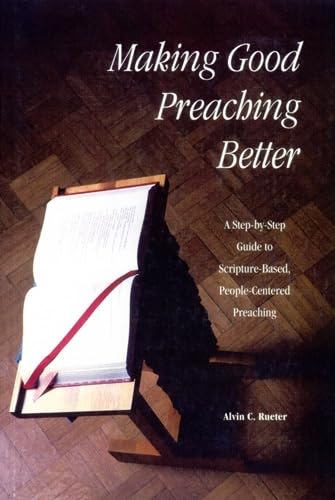 Making Good Preaching Better: A StepbyStep Guide to ScriptureBased, PeopleCentered Preaching,Used