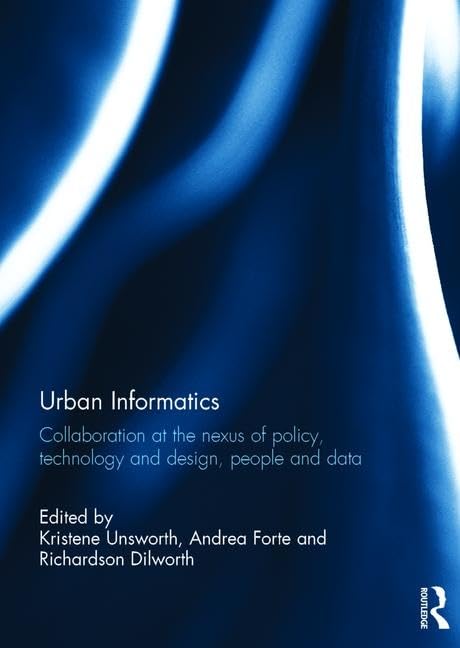 Urban Informatics: Collaboration at the nexus of policy, technology and design, people and data,Used