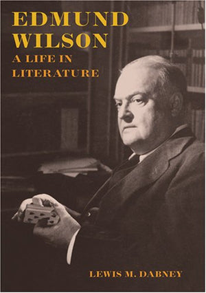 Edmund Wilson: A Life in Literature,Used
